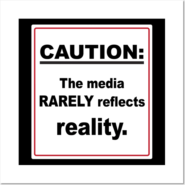 Caution The Media Rarely Reflects Reality Sign Wall Art by Rosemarie Guieb Designs